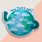 Hey There Pal Earth 3" Vinyl Sticker